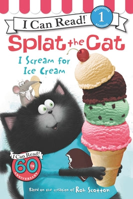 Splat the Cat: I Scream for Ice Cream by Scotton, Rob