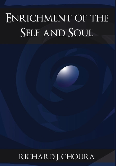 Enrichment of the Self and Soul by Choura, Richard J.