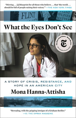 What the Eyes Don't See by Hanna-Attisha, Mona