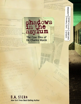 Shadows in the Asylum: The Case Files of Dr. Charles Marsh by Stern, D. a.