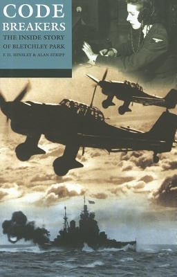 Codebreakers: The Inside Story of Bletchley Park by Hinsley, F. H.