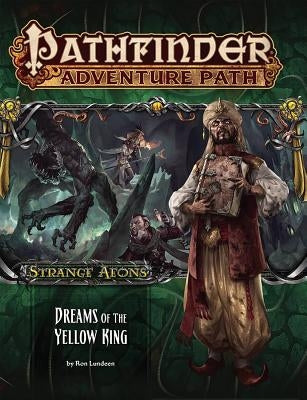 Pathfinder Adventure Path: Strange Aeons 3 of 6-Dreams of the Yellow King by Lundeen, Ron