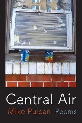 Central Air: Poems by Puican, Mike