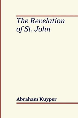 Revelation of St. John by Kuyper, Abraham