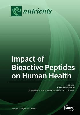Impact of Bioactive Peptides on Human Health by Majumber, Kaustav