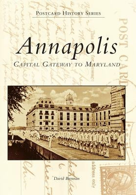 Annapolis: Capital Gateway to Maryland by Brennan, David