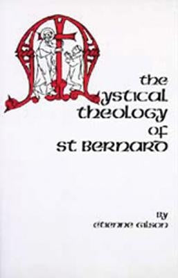 The Mystical Theology of St. Bernard, Volume 120 by Gilson, Etienne