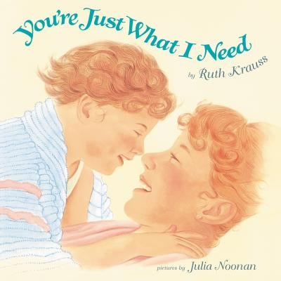 You're Just What I Need by Krauss, Ruth