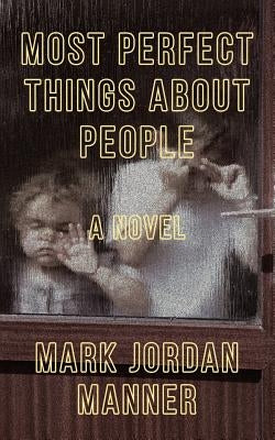Most Perfect Things About People by Manner, Mark
