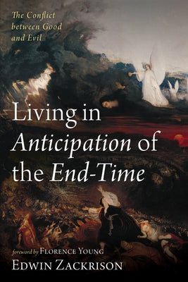 Living in Anticipation of the End-Time by Zackrison, Edwin