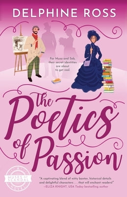 The Poetics of Passion: A Muses of Scandal Novel by Ross, Delphine