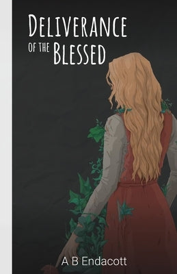 Deliverance of the Blessed by Endacott, A. B.