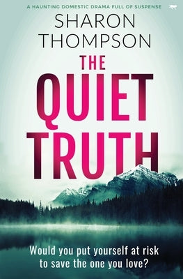 The Quiet Truth: a haunting domestic drama full of suspense by Thompson, Sharon