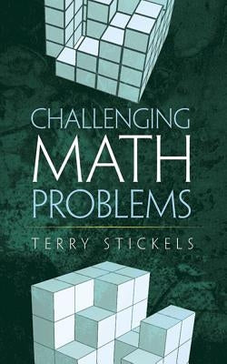 Challenging Math Problems by Stickels, Terry