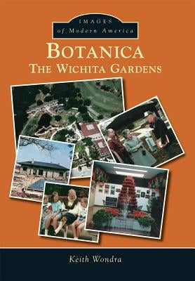 Botanica:: The Wichita Gardens by Wondra, Keith