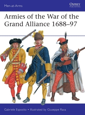 Armies of the War of the Grand Alliance 1688-97 by Esposito, Gabriele