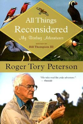 All Things Reconsidered: My Birding Adventures by Thompson III, Bill