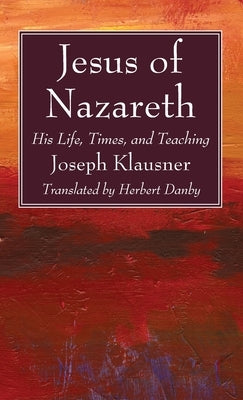 Jesus of Nazareth by Klausner, Joseph