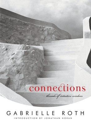 Connections: Threads of Intuitive Wisdom by Roth, Gabrielle