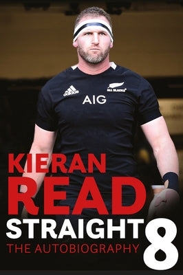 Kieran Read - Straight 8: The Autobiography by Read, Kieran