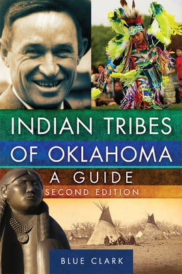 Indian Tribes of Oklahoma, Volume 261: A Guide by Clark, Blue