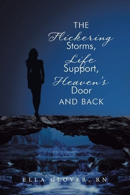 The Flickering Storms, Life Support, Heaven's Door and Back by Glover, Ella
