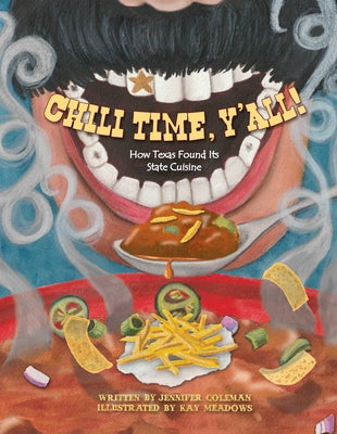 Chili Time, Y'All!: How Texas Found Its State Cuisine by Coleman, Jennifer