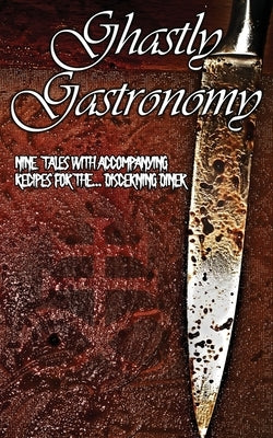 Ghastly Gastronomy by Reynolds, Erin