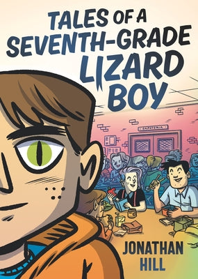 Tales of a Seventh-Grade Lizard Boy by Hill, Jonathan