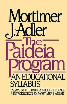 The Paideia Program: An Educational Syllabus by Adler, Mortimer J.