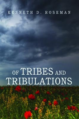 Of Tribes and Tribulations by Roseman, Kenneth D.