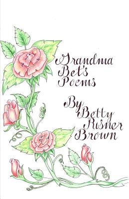 Grandma Bet's Poems by Brown, Betty Risner