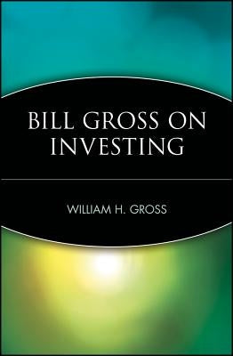 Bill Gross on Investing by Gross, William H.