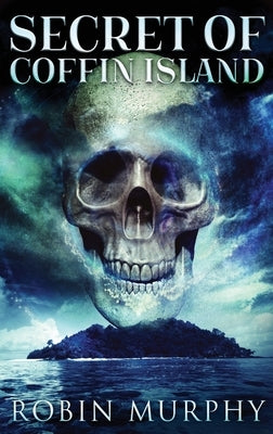 Secret Of Coffin Island by Murphy, Robin