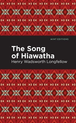 The Song of Hiawatha by Longfellow, Henry W.