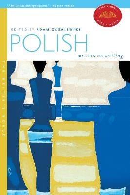 Polish Writers on Writing by Zagajewski, Adam
