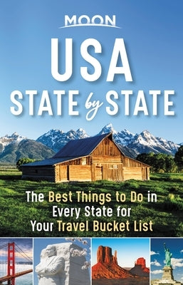 Moon USA State by State: The Best Things to Do in Every State for Your Travel Bucket List by Moon Travel Guides