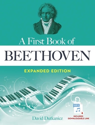 A First Book of Beethoven Expanded Edition by Dutkanicz, David