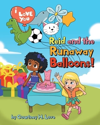 Reid and the Runaway Balloons! by Love, Courtney H.
