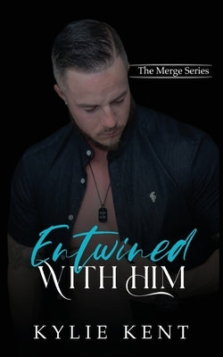 Entwined With Him by Kent, Kylie