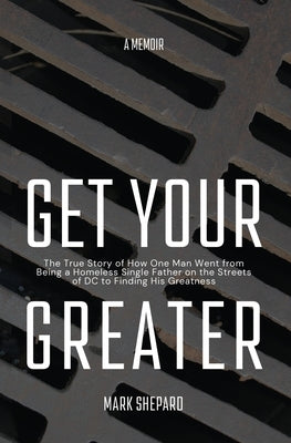 Get Your Greater by Shepard, Mark