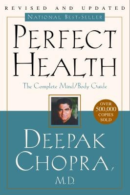 Perfect Health--Revised and Updated: The Complete Mind Body Guide by Chopra, Deepak