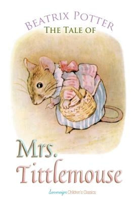 The Tale of Mrs. Tittlemouse by Potter, Beatrix