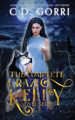 The Complete Grazi Kelly Novel Series by Gorri, C. D.