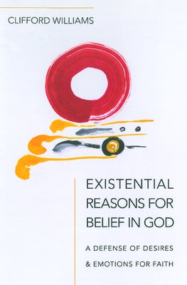 Existential Reasons for Belief in God by Williams, Clifford