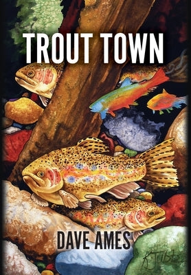 Trout Town by Ames, Dave