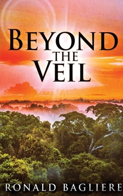 Beyond the Veil: Large Print Hardcover Edition by Bagliere, Ronald
