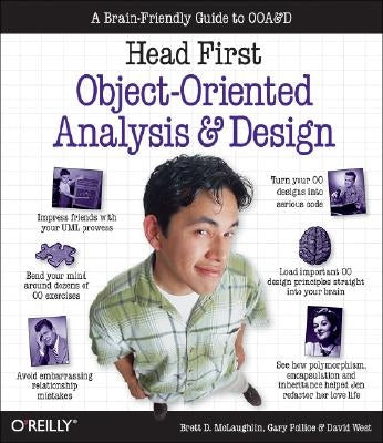 Head First Object-Oriented Analysis and Design: A Brain Friendly Guide to OOA&D by McLaughlin, Brett