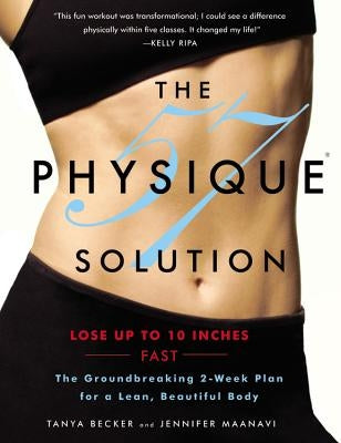 Physique 57 Solution: The Groundbreaking 2-Week Plan for a Lean, Beautiful Body [with DVD] [With DVD] by Becker, Tanya