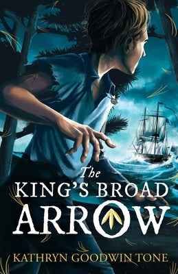 The King's Broad Arrow by Tone, Kathryn Goodwin
